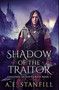 Shadow Of The Traitor : Premium Hardcover Edition by Ae Stanfill - Hardback