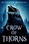 Crow Of Thorns : Premium Hardcover Edition by Richard Mosses - Hardback