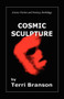 Cosmic Sculpture : Science Fiction Fantasy Anthology by Terri Branson - Paperback