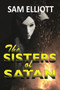 The Sisters of Satan by Sam Elliott - Paperback
