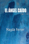 EL Angel Caido by La batalla final Magda Ferrer - Paperback