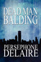 Dead Man Balding by Persephone Delaire - Paperback