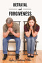 Betrayal and Forgiveness by Linda Armstrong-Miller - Hardback