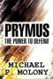 Prymus : The Power to Defend by Michael P Molony - Paperback