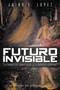 Futuro Invisible: La Desaparici N Imperceptible de La Naturaleza Humana by Jairo E L Pez - Paperback