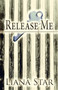 Release Me by Liana Star - Paperback