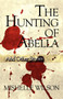 The Hunting of Abella : And Other Stories by Mishelle Wilson - Paperback
