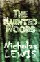 The Haunted Woods by Nicholas Lewis - Paperback