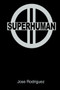 Superhuman II by Jose Rodriguez - Hardback