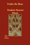 Under the Rose by Frederic Stewart Isham - Paperback
