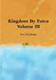 Kingdom by Force Volume III by Tara Merklinger - Paperback