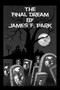 The Final Dream by James F. Park - Paperback