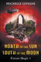 North to the Sun, South to the Moon : 1 by Michelle Levigne - Paperback
