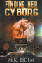 Finding Her Cyborg by M K Eidem - Paperback