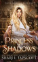 Princess of Shadows : 2 by Shari L Tapscott - Paperback