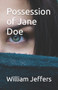 Possession of Jane Doe by William L Jeffers - Paperback
