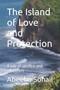 The Island of Love and Protection : A tale of sacrifice and adventure by Abeeha Sohail - Paperback