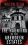 The Haunting of the Aberdeen Estates by Mason Dean - Paperback