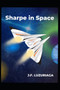Sharpe in Space by J F Luzuriaga - Paperback