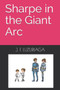 Sharpe in the Giant Arc by J F Luzuriaga - Paperback