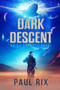 Dark Descent : An Oz Garrett Novel : 1 by Paul Rix - Paperback