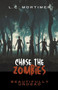 Chase the Zombies : 1 by L C Mortimer - Paperback