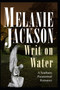 Writ on Water : A Southern Paranormal Romance by Melanie Jackson - Paperback