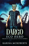 Dargo : Eco Hero! : 1 by Karina McRoberts - Hardback