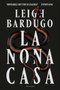 La nona casa by Leigh Bardugo - Hardback