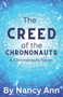 The Creed of the Chrononauts : 1 by Nancy Ann - Paperback