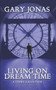 Living on Dream Time : A Collection by Gary Jonas - Paperback