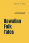 Hawaiian Folk Tales : A Collection of Native Legends : 84 by Thomas G Thrum - Paperback