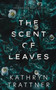 The Scent of Leaves by Kathryn Trattner - Paperback