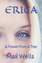 Erica : A Flower From A Tree by Max Wells - Paperback