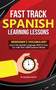 Fast Track Spanish Learning Lessons - Beginner's Vocabulary : Learn The Spanish Language FAST in Your Car with Over 1000 Common Words