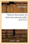 Manuel Elementaire de Droit International Public. 9e Edition : A l'Usage Des Etudiants En Droit Et Des Candidats Aux Carrieres Diplomatique Et Consulaire