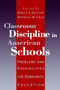 Classroom Discipline in American Schools : Problems and Possibilities for Democratic Education