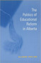 The Politics of Educational Reform in Alberta