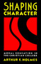 Shaping Character : Moral Education in the Christian College