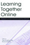 Learning Together Online : Research on Asynchronous Learning Networks