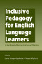 Inclusive Pedagogy for English Language Learners : A Handbook of Research-Informed Practices Inclusive Pedagogy for English Language Learners : A Handbook of Research-Informed Practices