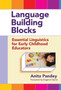Language Building Blocks : Essential Linguistics for Early Childhood Educators