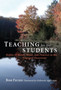 Teaching for the Students : Habits of Heart, Mind and Practice in the Engaged Classroom