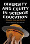Diversity and Equity in Science Education : Research, Policy, and Practice