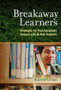 Breakaway Learners : Strategies for Post-Secondary Success with At-Risk Students