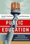 Public Education : Defending a Cornerstone of American Democracy