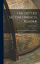 Hachette's Second French Reader : With Grammatical  Explanatory Notes