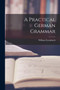 A Practical German Grammar