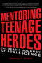 Mentoring Teenage Heroes : The Hero's Journey of Adolescence