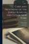 Care and Treatment of the Jewish Blind in the City of New York